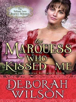 cover image of The Marquess Who Kissed Me (The Valiant Love Regency Romance #14) (A Historical Romance Book)
